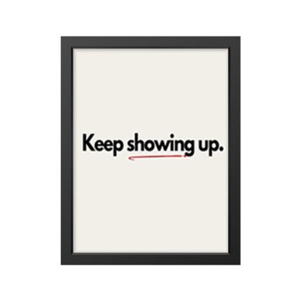 Keep showing up