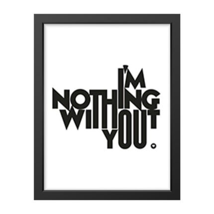 I’m Nothing Without You" Wall Art